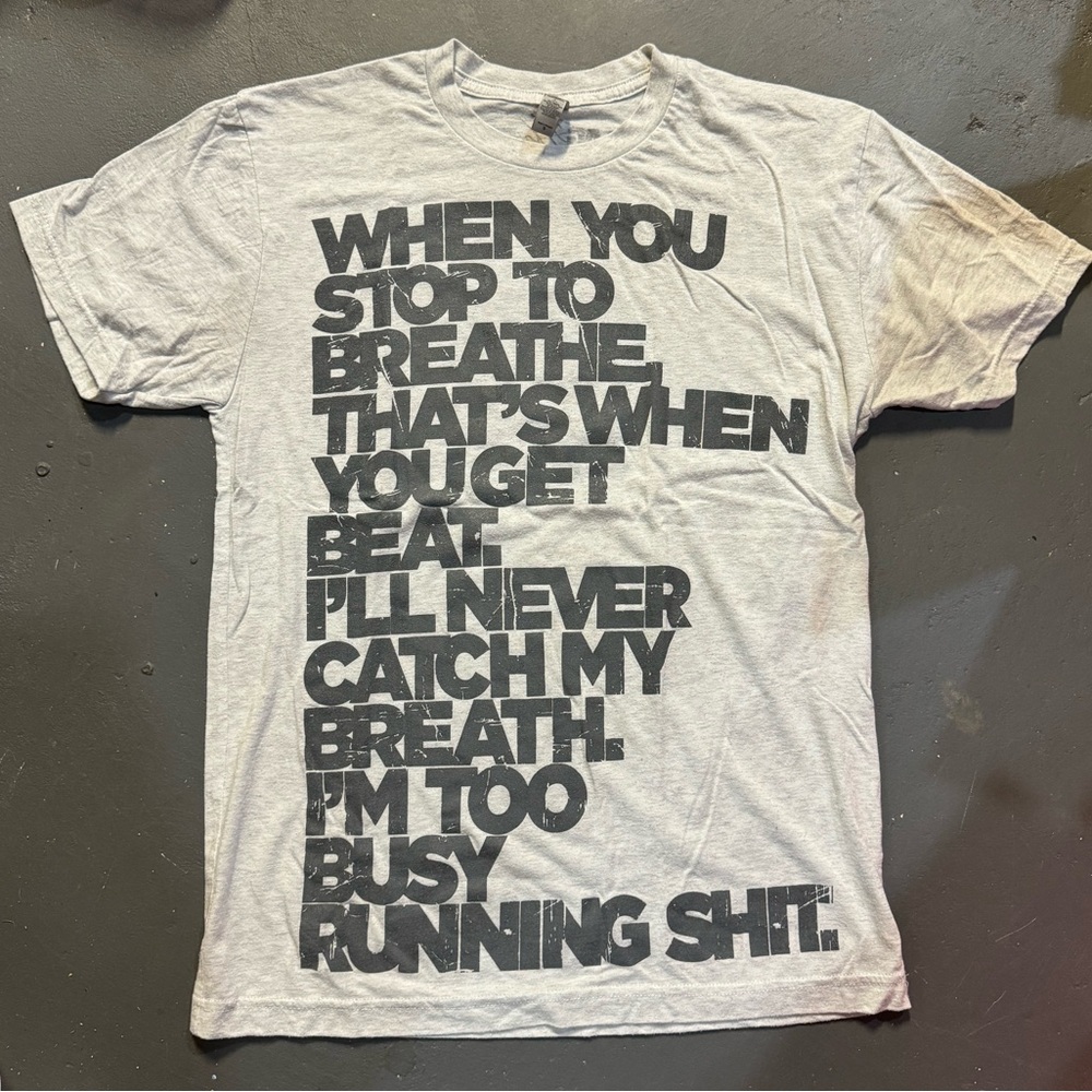 Flag nor fail tee, Work is in my blood, When you stop to breathe. Size small